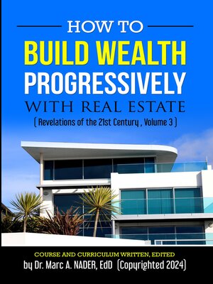 cover image of HOW TO BUILD WEALTH PROGRESSIVELY WITH REAL ESTATE